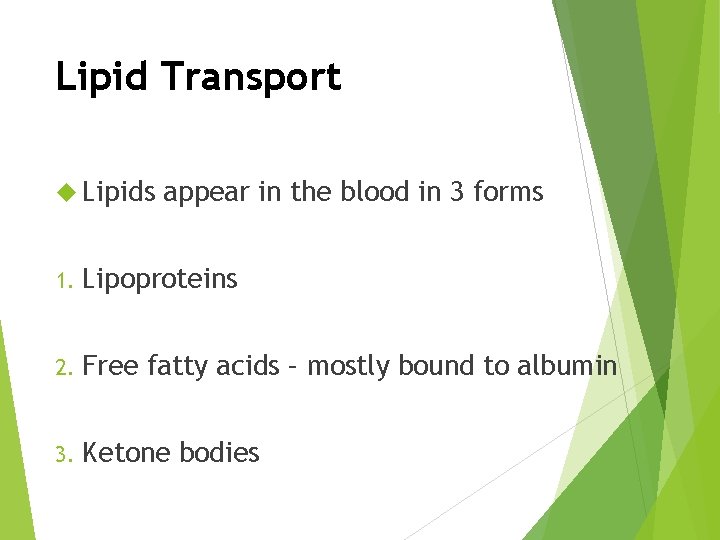 Lipid Transport Lipids appear in the blood in 3 forms 1. Lipoproteins 2. Free