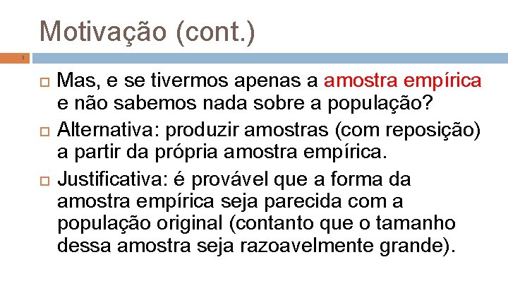 Motivação (cont. ) 3 Mas, e se tivermos apenas a amostra empírica e não