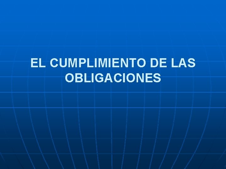 EL CUMPLIMIENTO DE LAS OBLIGACIONES 