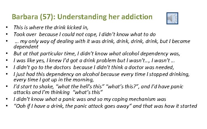 Barbara (57): Understanding her addiction • This is where the drink kicked in, •