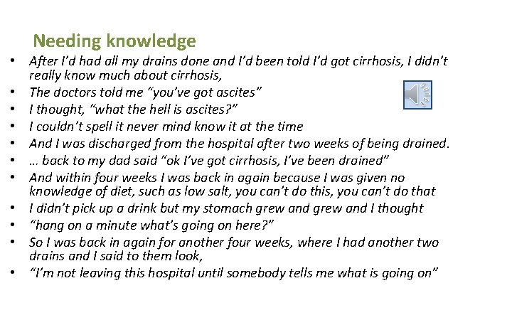 Needing knowledge • After I’d had all my drains done and I’d been told