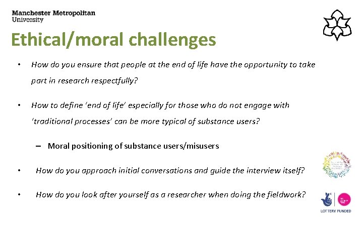 Ethical/moral challenges • How do you ensure that people at the end of life