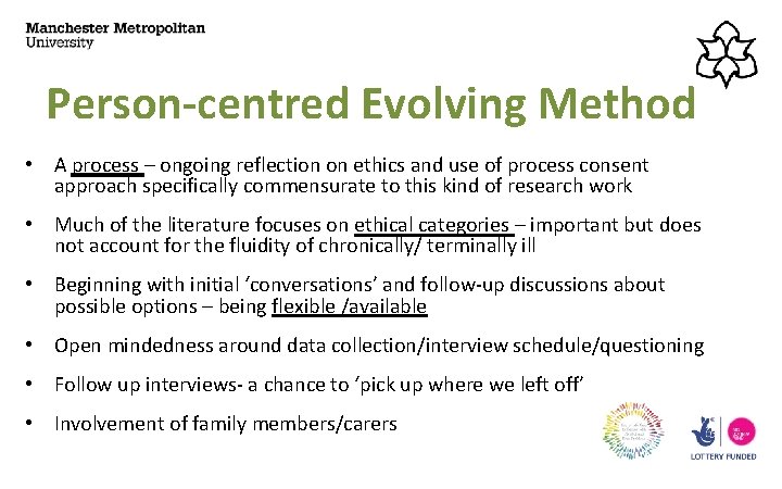 Person-centred Evolving Method • A process – ongoing reflection on ethics and use of