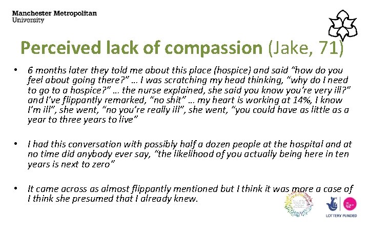 Perceived lack of compassion (Jake, 71) • 6 months later they told me about