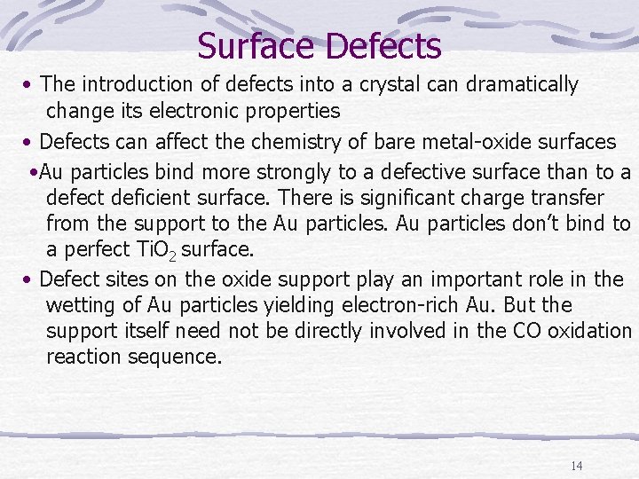 Surface Defects • The introduction of defects into a crystal can dramatically change its