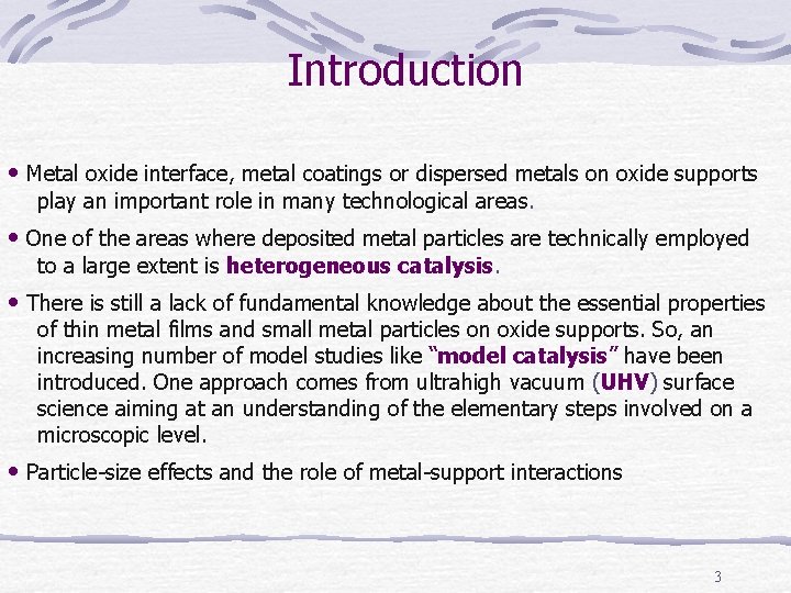 Introduction • Metal oxide interface, metal coatings or dispersed metals on oxide supports play