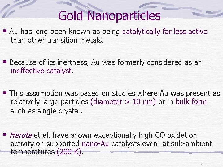 Gold Nanoparticles • Au has long been known as being catalytically far less active