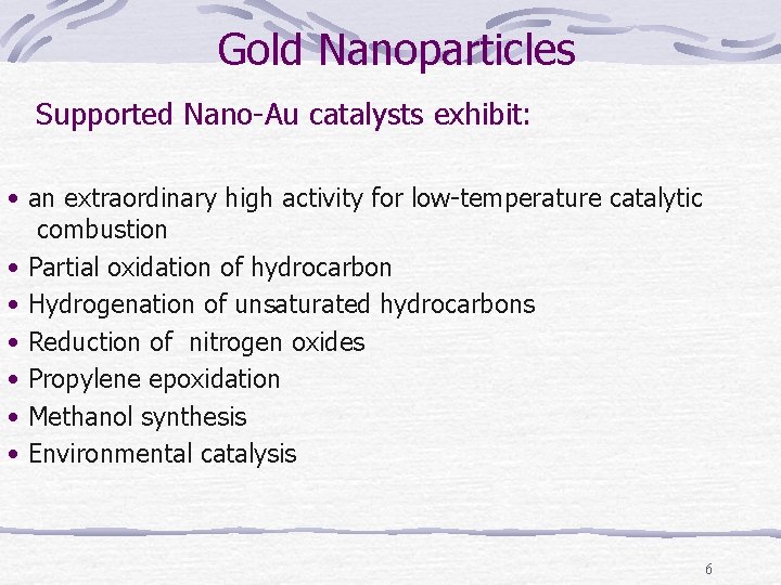 Gold Nanoparticles Supported Nano-Au catalysts exhibit: • an extraordinary high activity for low-temperature catalytic