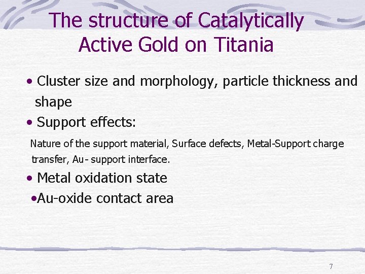 The structure of Catalytically Active Gold on Titania • Cluster size and morphology, particle