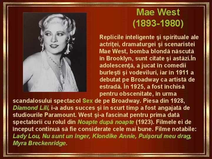 Mae West (1893 -1980) Replicile inteligente şi spirituale actriţei, dramaturgei şi scenaristei Mae West,