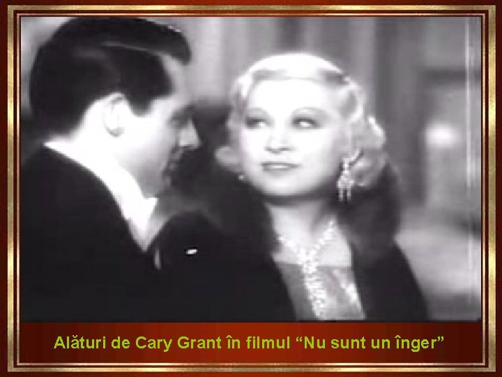 Alături de Cary Grant în filmul “Nu sunt un înger” 