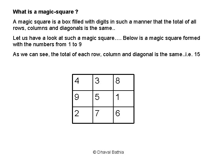 What is a magic-square ? A magic square is a box filled with digits