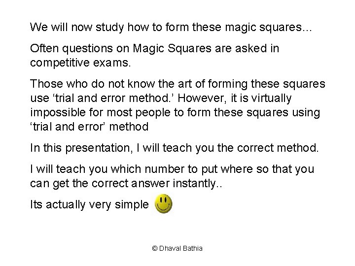 We will now study how to form these magic squares… Often questions on Magic