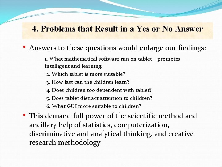 4. Problems that Result in a Yes or No Answer • Answers to these