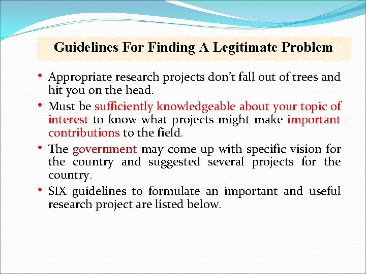 Guidelines For Finding A Legitimate Problem • • Appropriate research projects don’t fall out