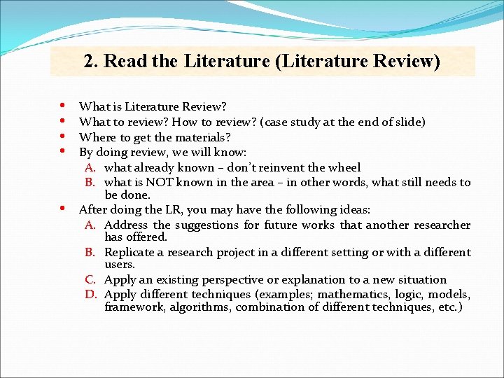 2. Read the Literature (Literature Review) • • • What is Literature Review? What