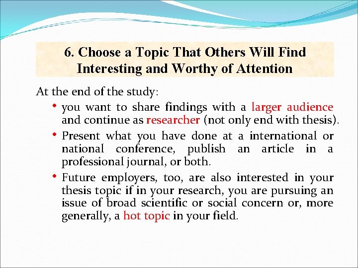 6. Choose a Topic That Others Will Find Interesting and Worthy of Attention At