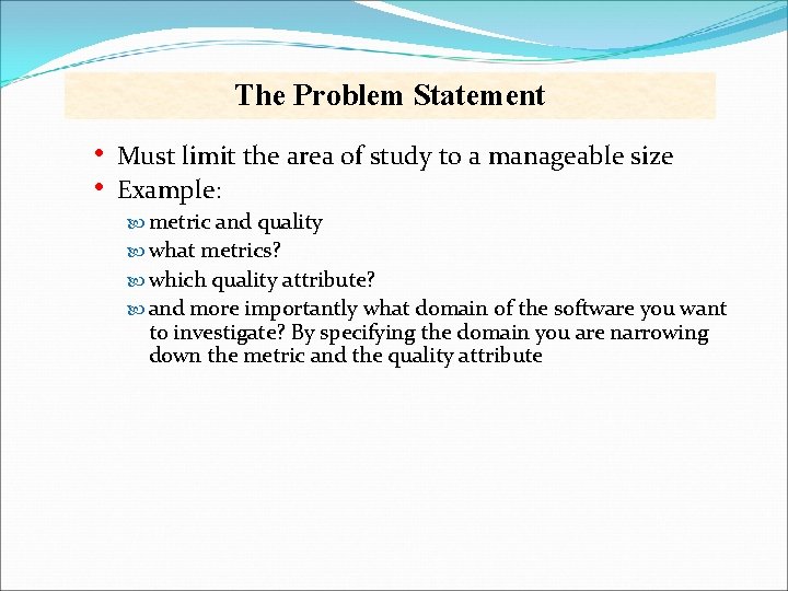 The Problem Statement • • Must limit the area of study to a manageable