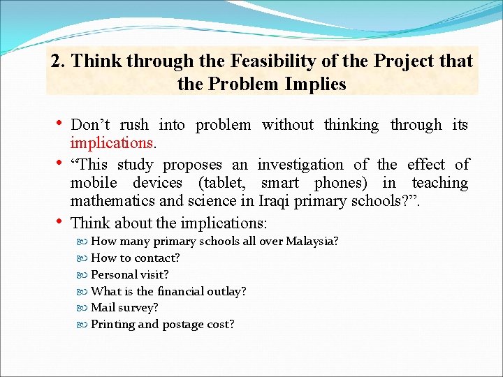 2. Think through the Feasibility of the Project that the Problem Implies • •