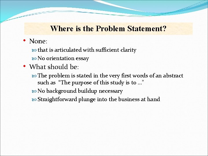 Where is the Problem Statement? • None: that is articulated with sufficient clarity •