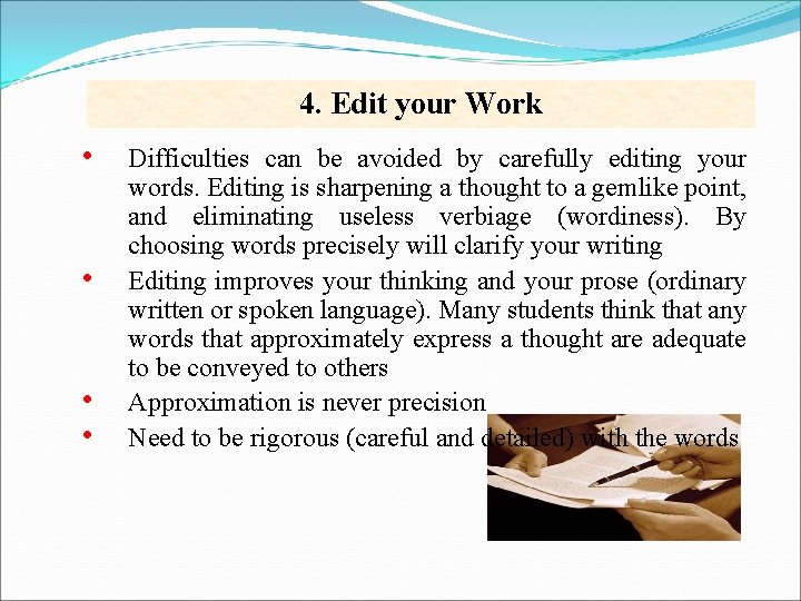 4. Edit your Work • • Difficulties can be avoided by carefully editing your