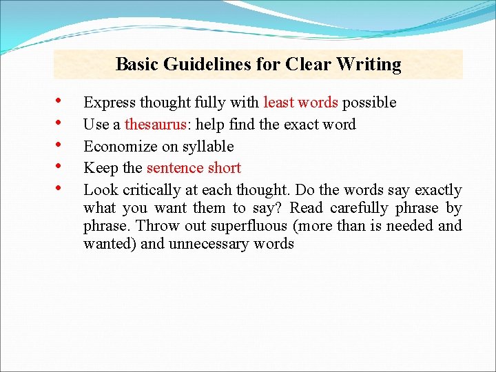 Basic Guidelines for Clear Writing • • • Express thought fully with least words