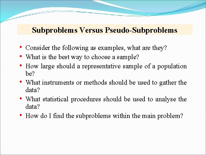 Subproblems Versus Pseudo-Subproblems • • • Consider the following as examples, what are they?