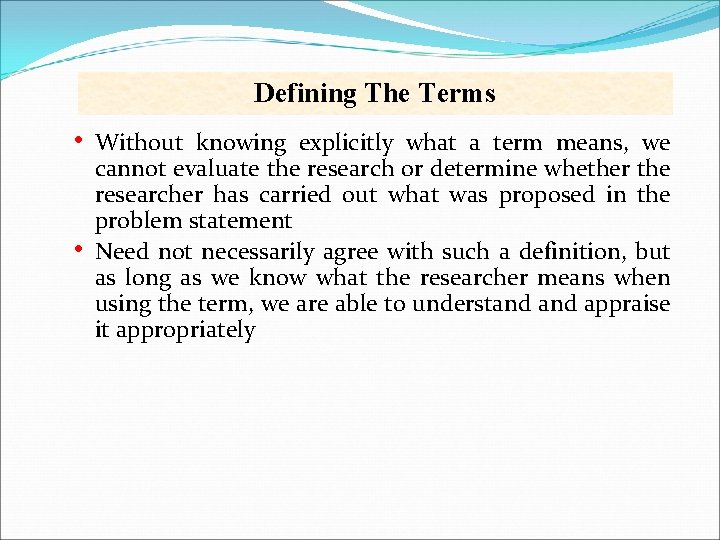 Defining The Terms • • Without knowing explicitly what a term means, we cannot