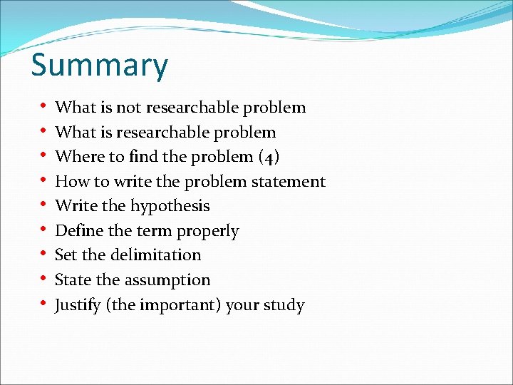 Summary • • • What is not researchable problem What is researchable problem Where