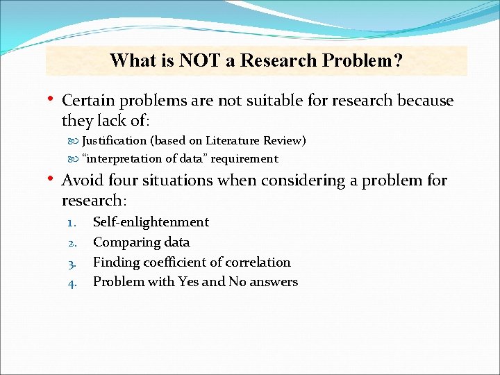 What is NOT a Research Problem? • Certain problems are not suitable for research