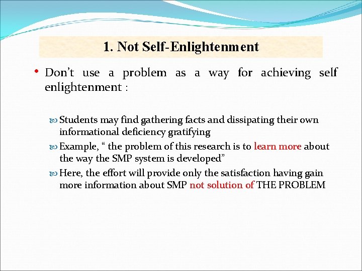 1. Not Self-Enlightenment • Don’t use a problem as a way for achieving self