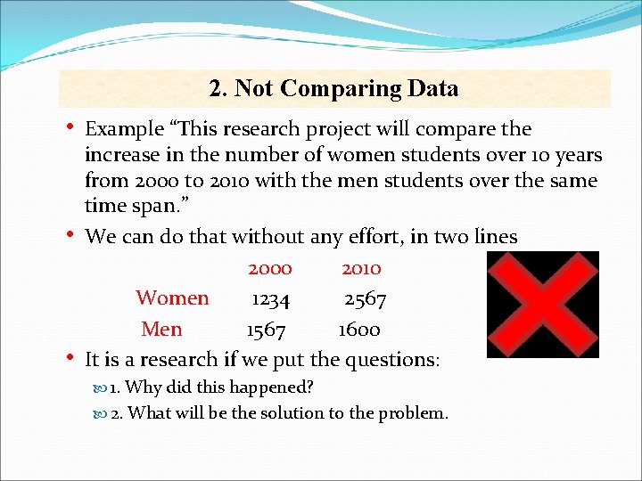 2. Not Comparing Data • • • Example “This research project will compare the