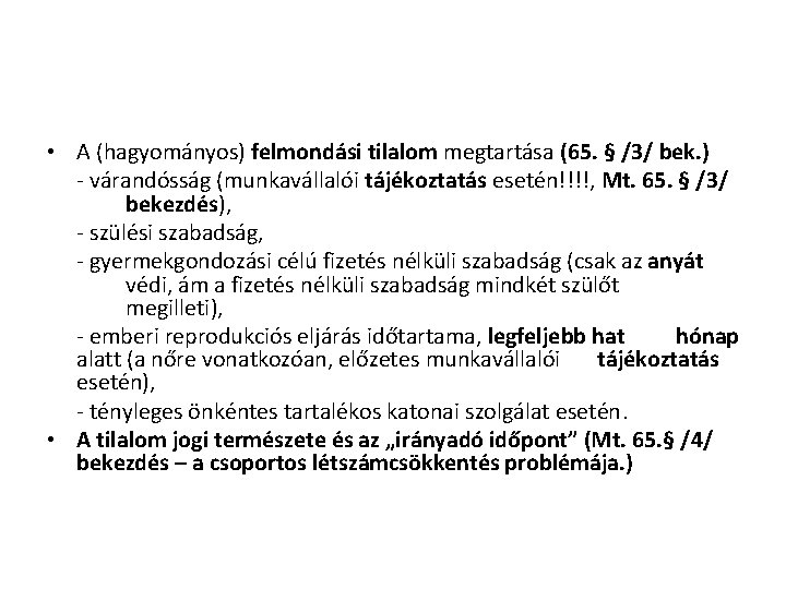  • A (hagyományos) felmondási tilalom megtartása (65. § /3/ bek. ) - várandósság