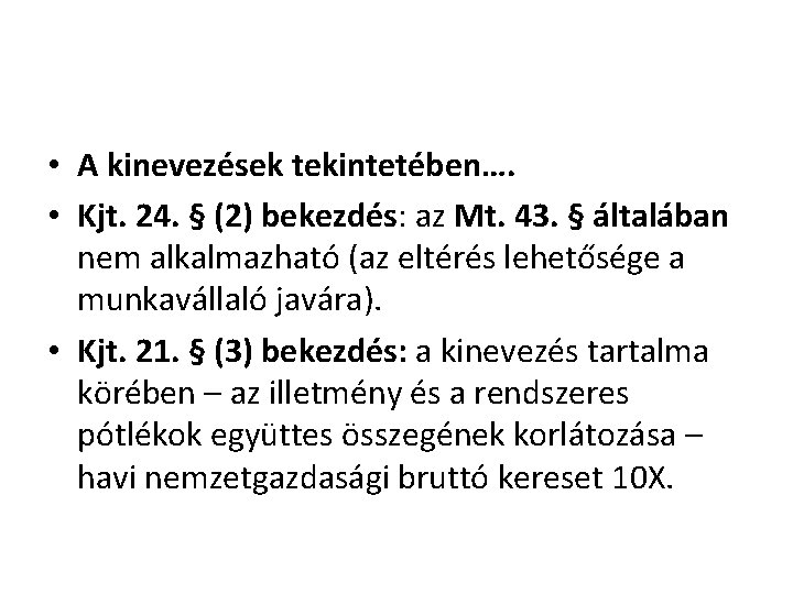  • A kinevezések tekintetében…. • Kjt. 24. § (2) bekezdés: az Mt. 43.