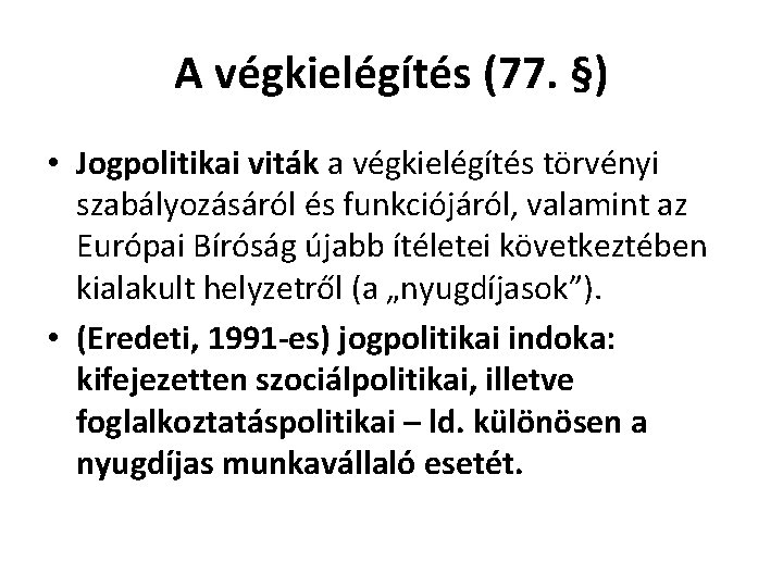 A végkielégítés (77. §) • Jogpolitikai viták a végkielégítés törvényi szabályozásáról és funkciójáról, valamint