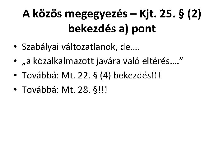 A közös megegyezés – Kjt. 25. § (2) bekezdés a) pont • • Szabályai