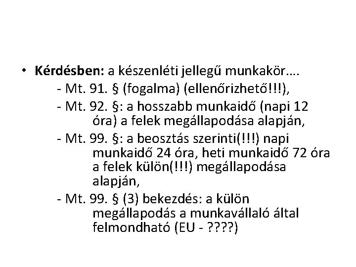  • Kérdésben: a készenléti jellegű munkakör…. - Mt. 91. § (fogalma) (ellenőrizhető!!!), -