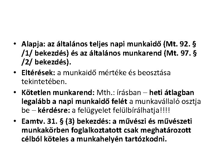  • Alapja: az általános teljes napi munkaidő (Mt. 92. § /1/ bekezdés) és