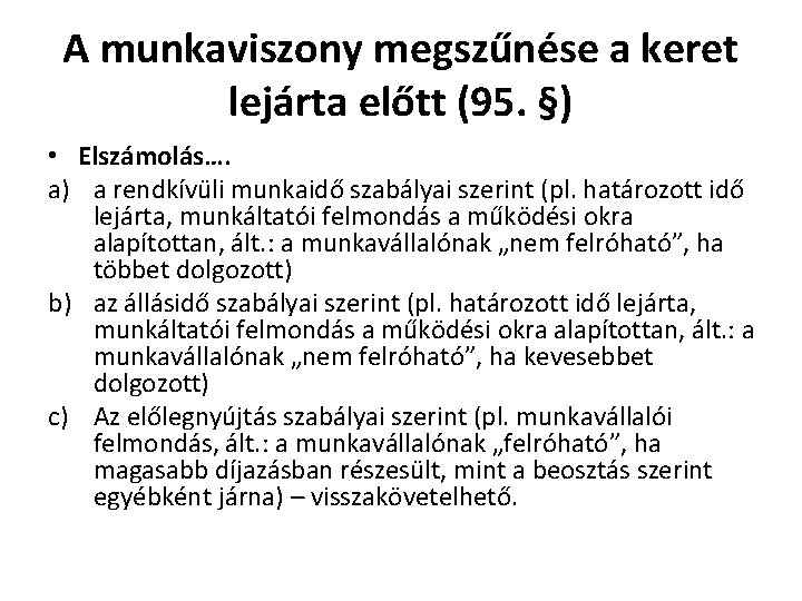 A munkaviszony megszűnése a keret lejárta előtt (95. §) • Elszámolás…. a) a rendkívüli