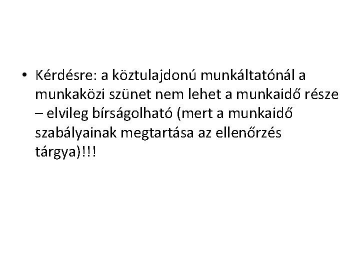  • Kérdésre: a köztulajdonú munkáltatónál a munkaközi szünet nem lehet a munkaidő része