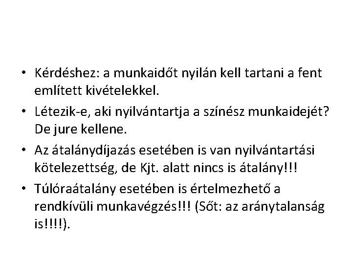  • Kérdéshez: a munkaidőt nyilán kell tartani a fent említett kivételekkel. • Létezik-e,