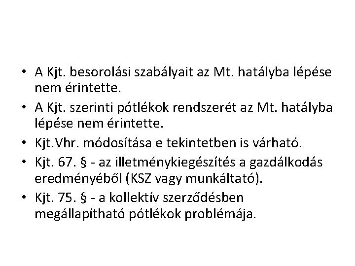  • A Kjt. besorolási szabályait az Mt. hatályba lépése nem érintette. • A