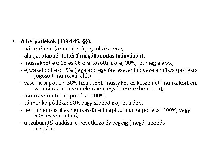  • A bérpótlékok (139 -145. §§): - hátterében: (az említett) jogpolitikai vita, -