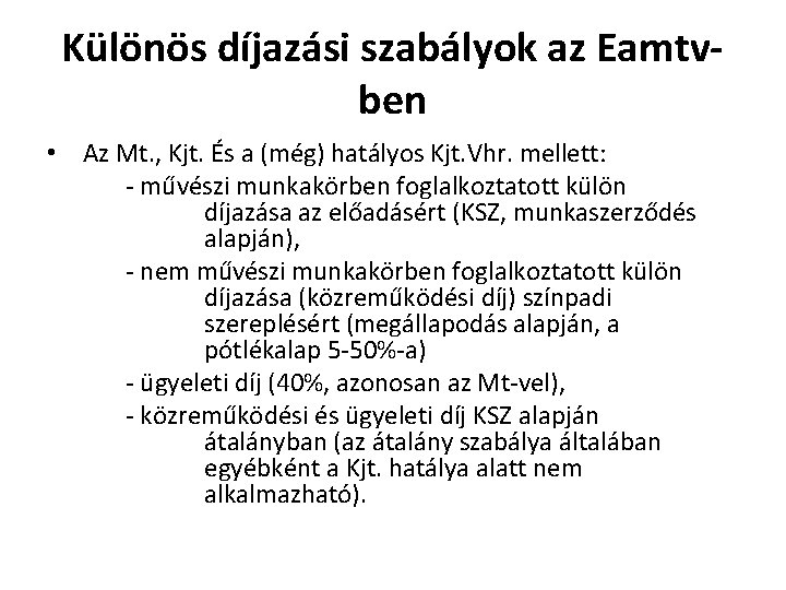 Különös díjazási szabályok az Eamtvben • Az Mt. , Kjt. És a (még) hatályos