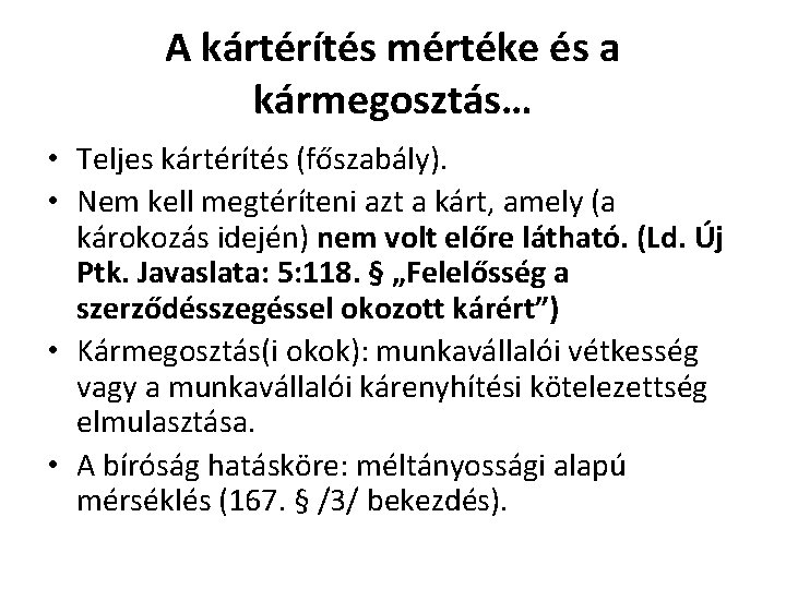 A kártérítés mértéke és a kármegosztás… • Teljes kártérítés (főszabály). • Nem kell megtéríteni