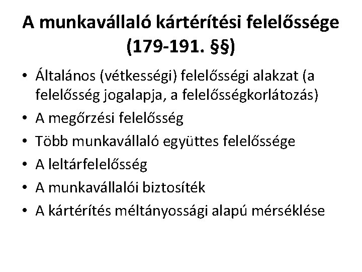 A munkavállaló kártérítési felelőssége (179 -191. §§) • Általános (vétkességi) felelősségi alakzat (a felelősség