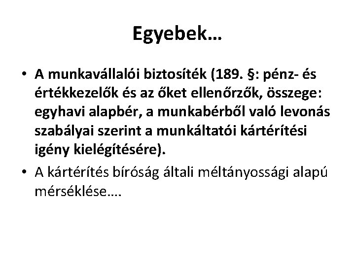 Egyebek… • A munkavállalói biztosíték (189. §: pénz- és értékkezelők és az őket ellenőrzők,