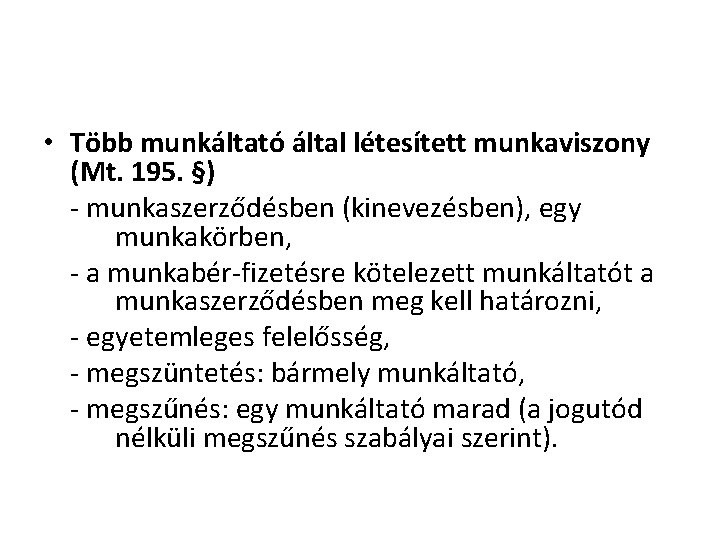 • Több munkáltató által létesített munkaviszony (Mt. 195. §) - munkaszerződésben (kinevezésben), egy