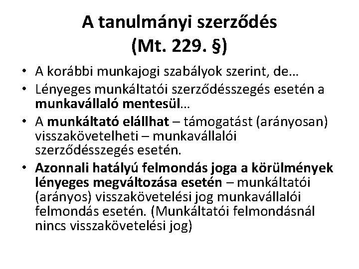 A tanulmányi szerződés (Mt. 229. §) • A korábbi munkajogi szabályok szerint, de… •