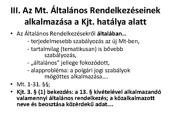 III. Az Mt. Általános Rendelkezéseinek alkalmazása a Kjt. hatálya alatt • Az Általános Rendelkezésekről